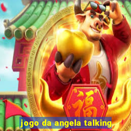 jogo da angela talking